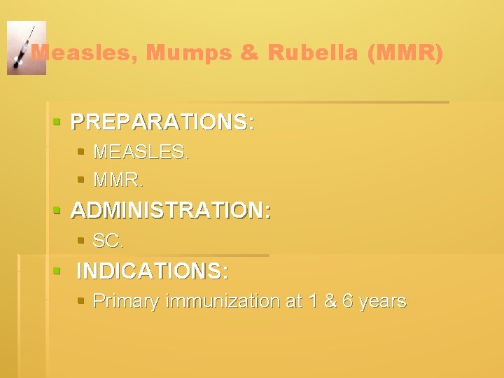 Measles, Mumps & Rubella (MMR) § PREPARATIONS: § MEASLES. § MMR. § ADMINISTRATION: § Measles, Mumps & Rubella (MMR) § PREPARATIONS: § MEASLES. § MMR. § ADMINISTRATION: §