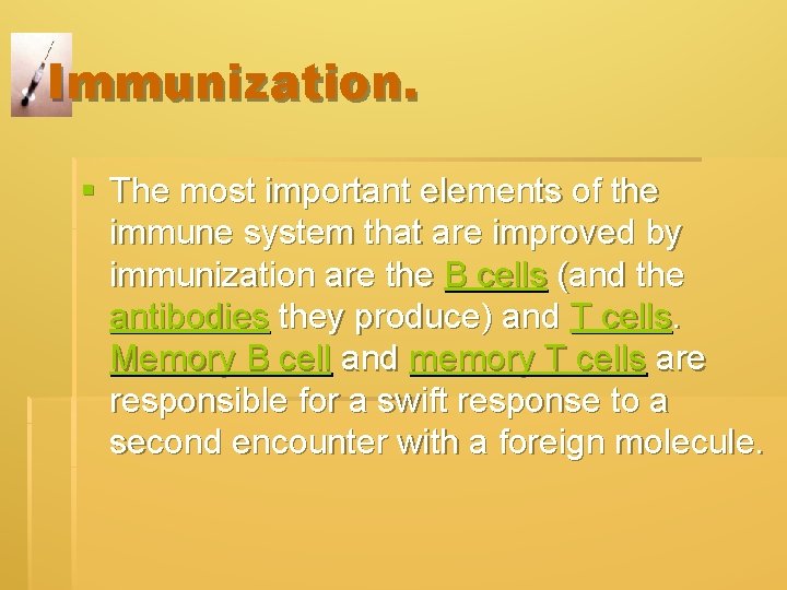 Immunization. § The most important elements of the immune system that are improved by Immunization. § The most important elements of the immune system that are improved by