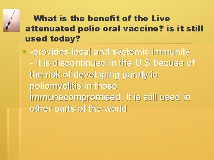 What is the benefit of the Live attenuated polio oral vaccine? is it still What is the benefit of the Live attenuated polio oral vaccine? is it still