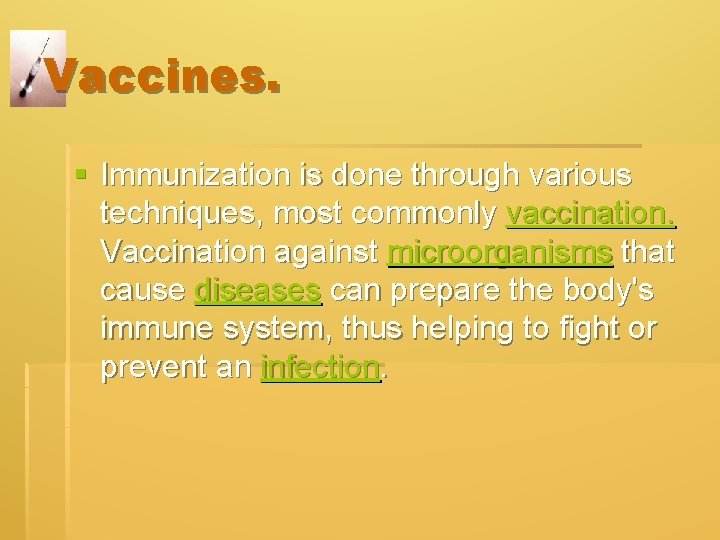 Vaccines. § Immunization is done through various techniques, most commonly vaccination. Vaccination against microorganisms Vaccines. § Immunization is done through various techniques, most commonly vaccination. Vaccination against microorganisms