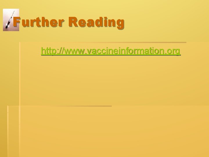 Further Reading http: //www. vaccineinformation. org Further Reading http: //www. vaccineinformation. org