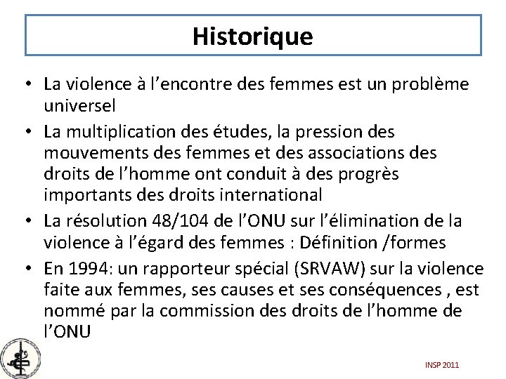 Historique • • La violence à l’encontre des femmes est un problème 1979 :