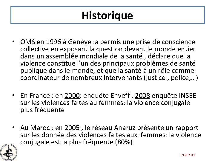 Historique • OMS en 1996 à Genève : a permis une prise de conscience