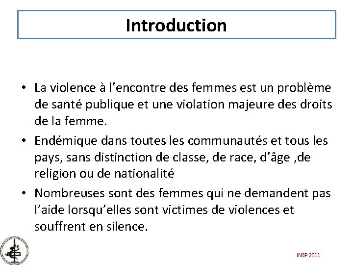 Introduction • La violence à l’encontre des femmes est un problème de santé publique