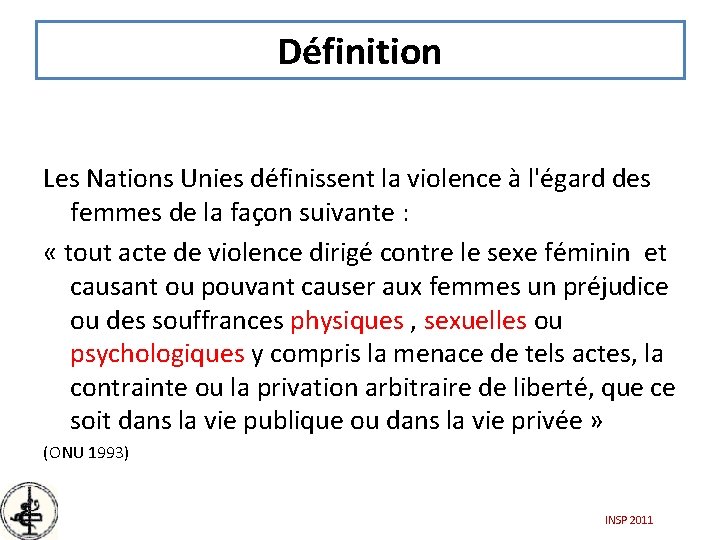 Définition Les Nations Unies définissent la violence à l'égard des femmes de la façon