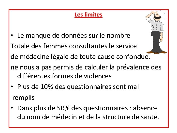 Les limites • Le manque de données sur le nombre Totale des femmes consultantes