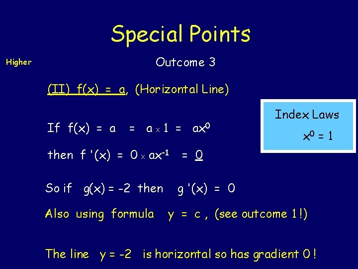 Special Points Outcome 3 Higher (II) f(x) = a, (Horizontal Line) If f(x) =