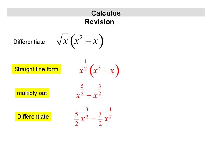Calculus Revision Differentiate Straight line form multiply out Differentiate 