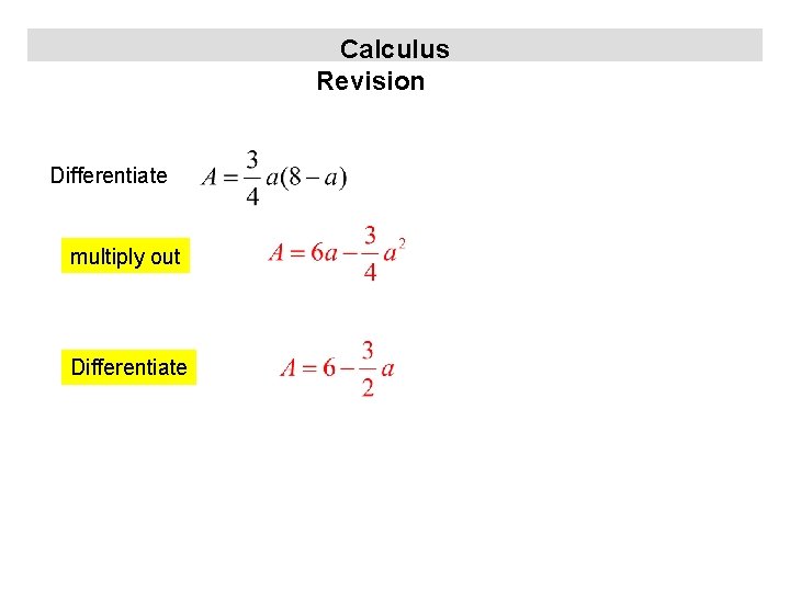 Calculus Revision Differentiate multiply out Differentiate 