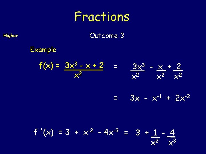 Fractions Outcome 3 Higher Example f(x) = 3 x 3 - x + 2