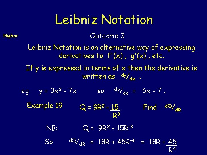 Leibniz Notation Outcome 3 Higher Leibniz Notation is an alternative way of expressing derivatives