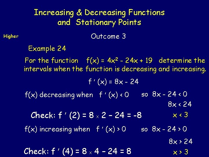 Increasing & Decreasing Functions and Stationary Points Outcome 3 Higher Example 24 For the