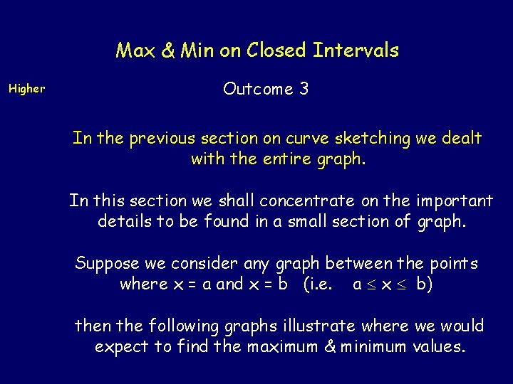 Max & Min on Closed Intervals Higher Outcome 3 In the previous section on