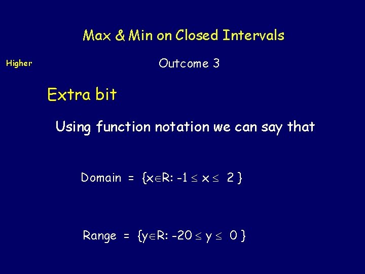 Max & Min on Closed Intervals Outcome 3 Higher Extra bit Using function notation