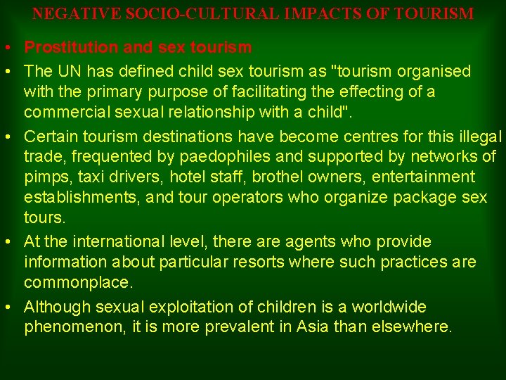 NEGATIVE SOCIO-CULTURAL IMPACTS OF TOURISM • Prostitution and sex tourism • The UN has