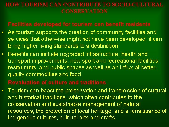 HOW TOURISM CAN CONTRIBUTE TO SOCIO-CULTURAL CONSERVATION Facilities developed for tourism can benefit residents
