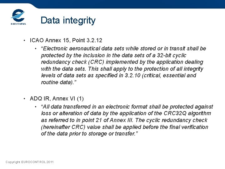 Data integrity • ICAO Annex 15, Point 3. 2. 12 • “Electronic aeronautical data