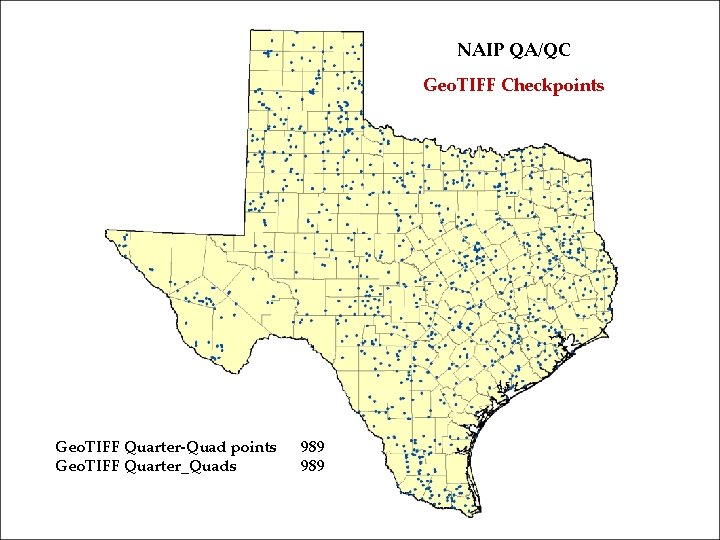 NAIP QA/QC Geo. TIFF Checkpoints Geo. TIFF Quarter-Quad points Geo. TIFF Quarter_Quads 989 