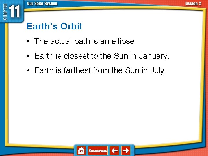 11. 2 The Sun-Earth-Moon System Earth’s Orbit • The actual path is an ellipse. 11. 2 The Sun-Earth-Moon System Earth’s Orbit • The actual path is an ellipse.