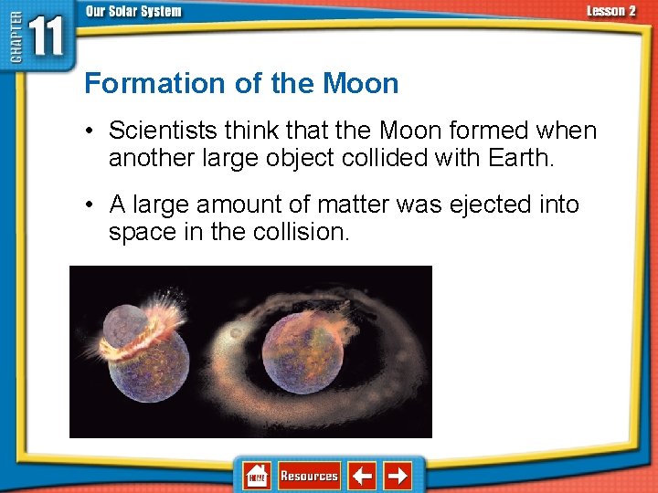 11. 2 The Sun-Earth-Moon System Formation of the Moon • Scientists think that the 11. 2 The Sun-Earth-Moon System Formation of the Moon • Scientists think that the