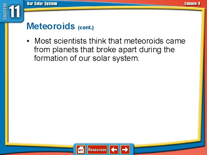 11. 4 Asteroids, Comets, and Meteoroids (cont. ) • Most scientists think that meteoroids 11. 4 Asteroids, Comets, and Meteoroids (cont. ) • Most scientists think that meteoroids
