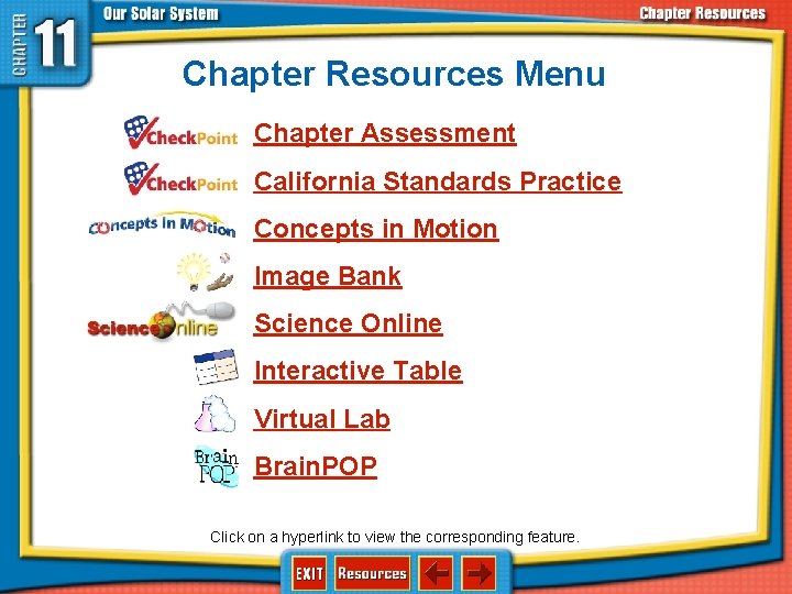 Chapter Resources Menu Chapter Assessment California Standards Practice Concepts in Motion Image Bank Science Chapter Resources Menu Chapter Assessment California Standards Practice Concepts in Motion Image Bank Science