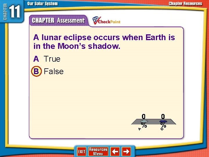 1. A A lunar eclipse occurs when Earth is 2. B in the Moon’s 1. A A lunar eclipse occurs when Earth is 2. B in the Moon’s
