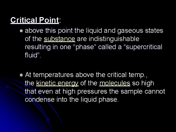 Critical Point: l above this point the liquid and gaseous states above this point