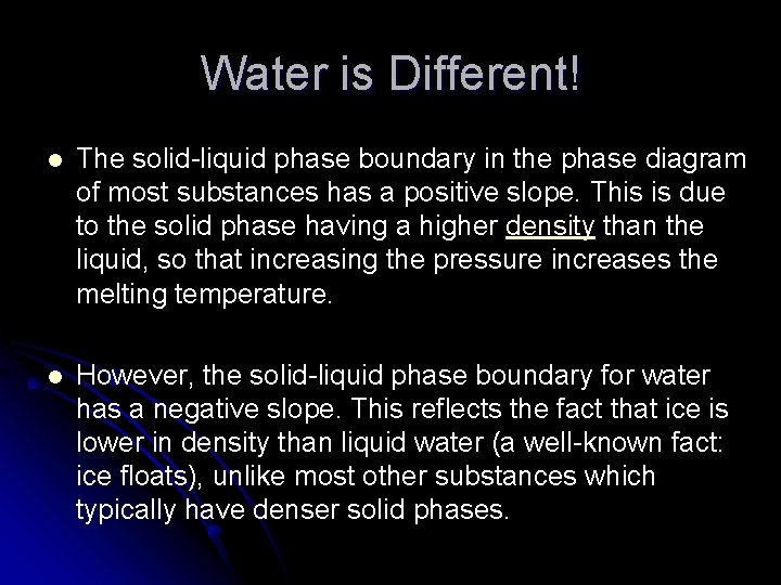 Water is Different! l The solid-liquid phase boundary in the phase diagram of most