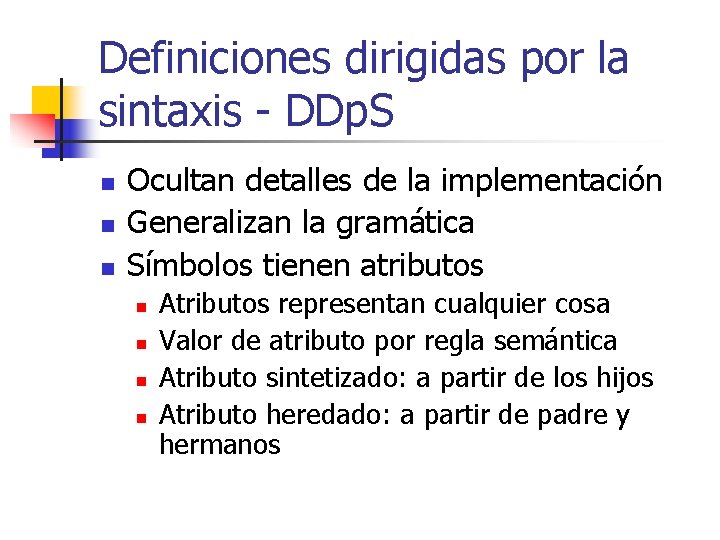 Definiciones dirigidas por la sintaxis - DDp. S n n n Ocultan detalles de