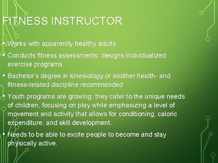 FITNESS INSTRUCTOR • Works with apparently healthy adults • Conducts fitness assessments, designs individualized