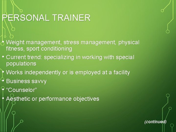PERSONAL TRAINER • Weight management, stress management, physical fitness, sport conditioning • Current trend: