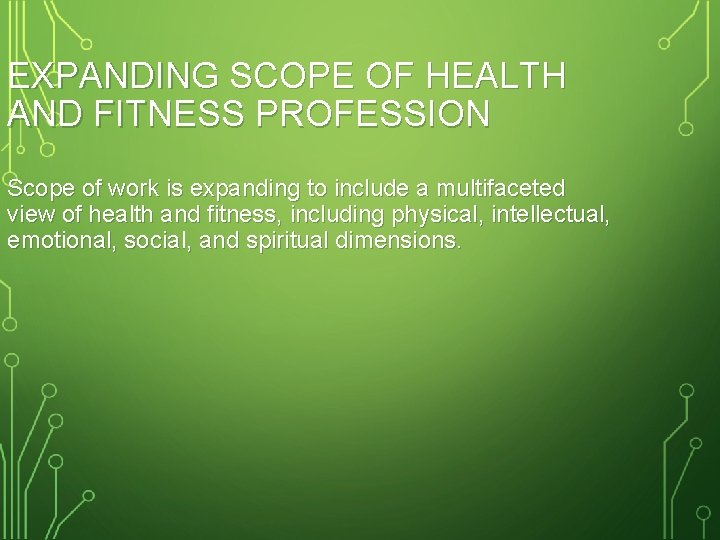 EXPANDING SCOPE OF HEALTH AND FITNESS PROFESSION Scope of work is expanding to include