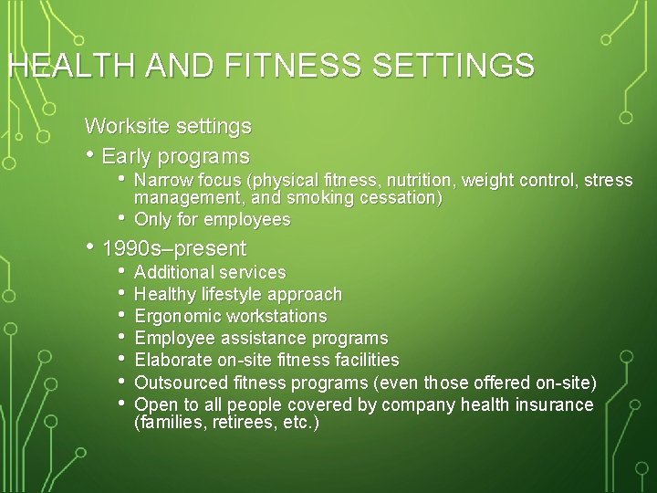 HEALTH AND FITNESS SETTINGS Worksite settings • Early programs • • Narrow focus (physical