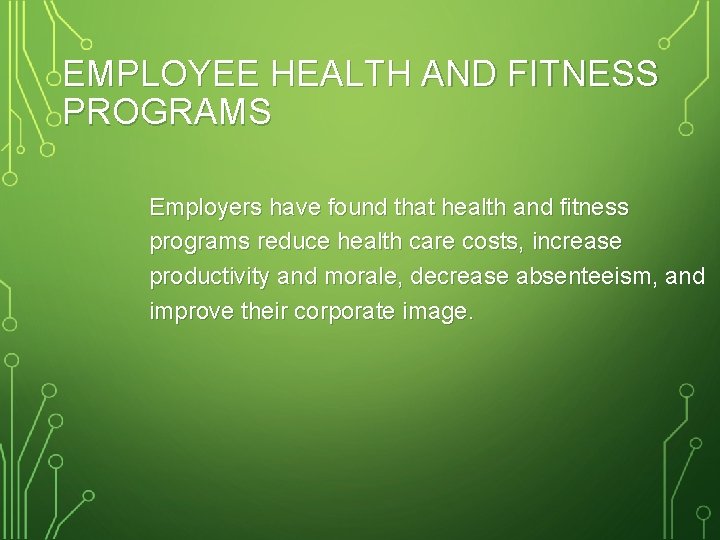 EMPLOYEE HEALTH AND FITNESS PROGRAMS Employers have found that health and fitness programs reduce