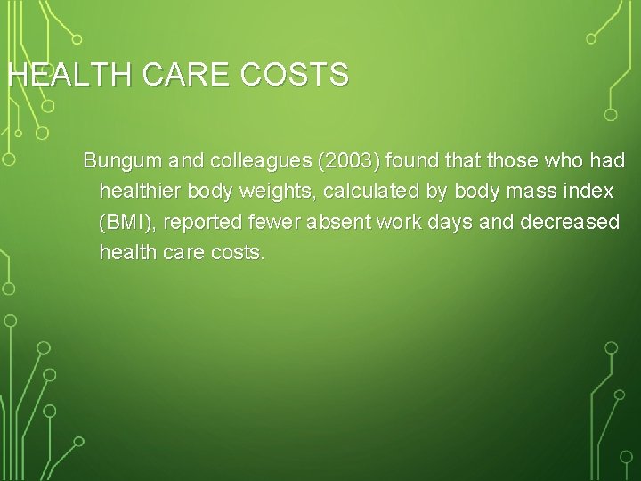 HEALTH CARE COSTS Bungum and colleagues (2003) found that those who had healthier body