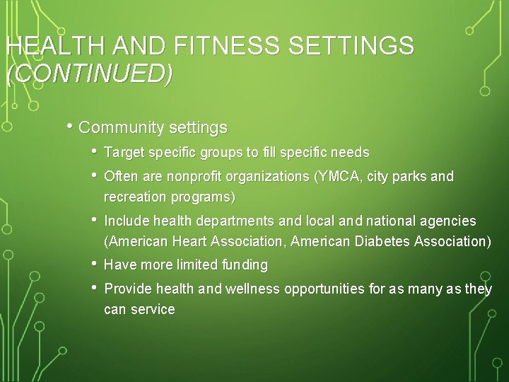 HEALTH AND FITNESS SETTINGS (CONTINUED) • Community settings • • Target specific groups to