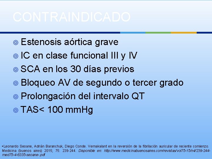 CONTRAINDICADO ¥ Estenosis aórtica grave ¥ IC en clase funcional III y IV ¥