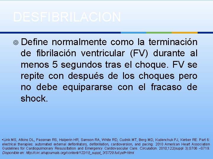 DESFIBRILACION ¥ Define normalmente como la terminación de fibrilación ventricular (FV) durante al menos