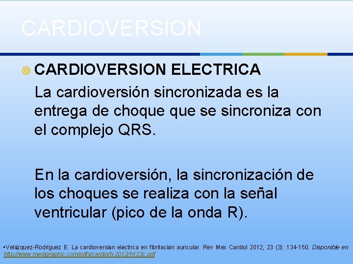 CARDIOVERSION ¥ CARDIOVERSION ELECTRICA La cardioversión sincronizada es la entrega de choque se sincroniza