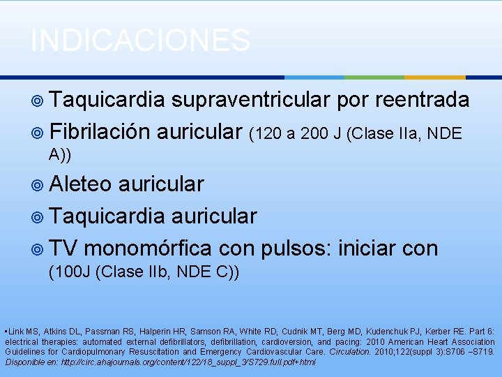 INDICACIONES ¥ Taquicardia supraventricular por reentrada ¥ Fibrilación auricular (120 a 200 J (Clase