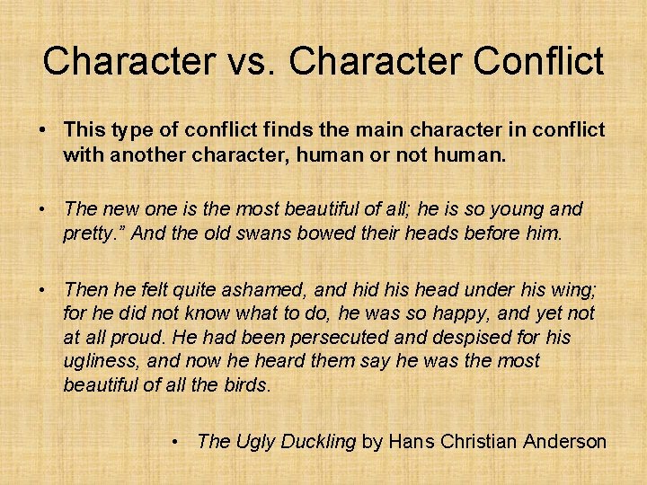 Character vs. Character Conflict • This type of conflict finds the main character in