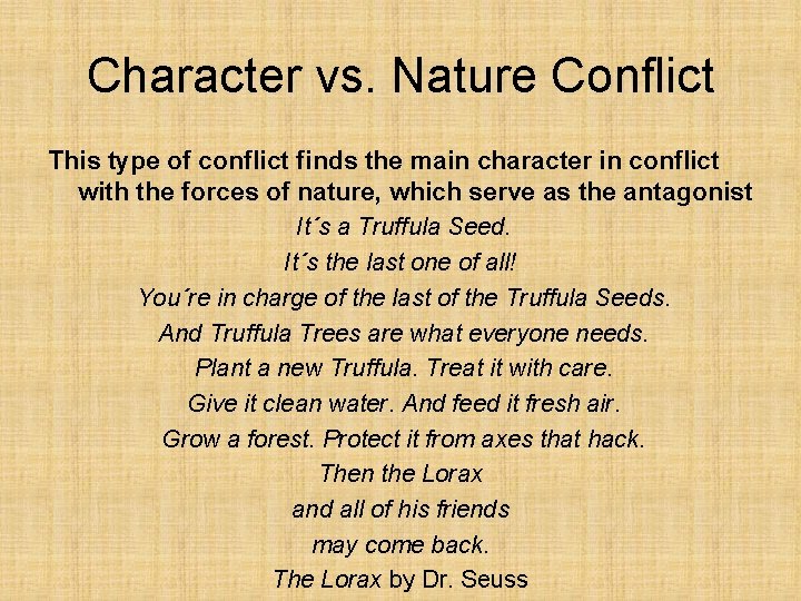 Character vs. Nature Conflict This type of conflict finds the main character in conflict