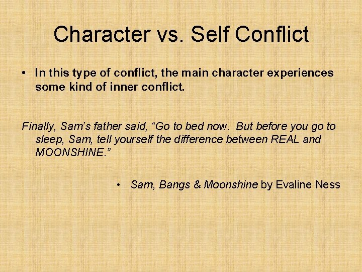Character vs. Self Conflict • In this type of conflict, the main character experiences