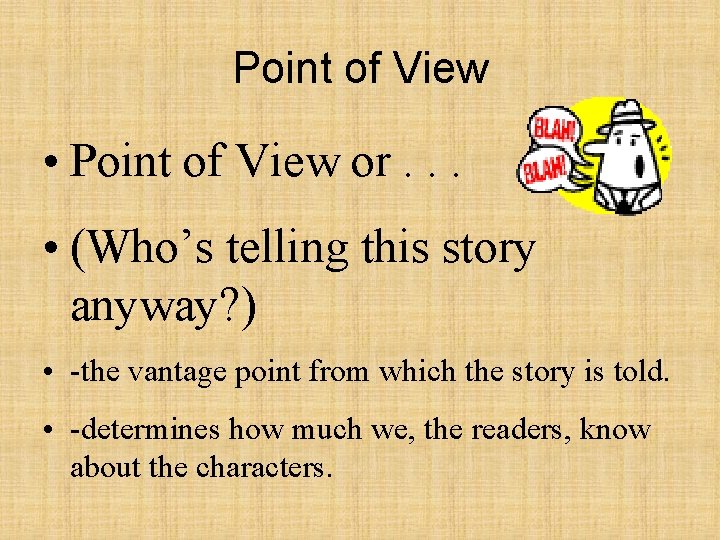 Point of View • Point of View or. . . • (Who’s telling this