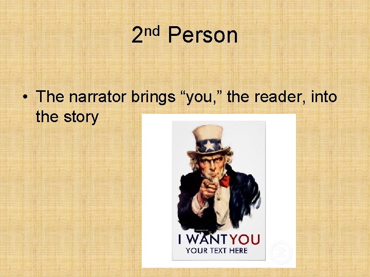 2 nd Person • The narrator brings “you, ” the reader, into the story