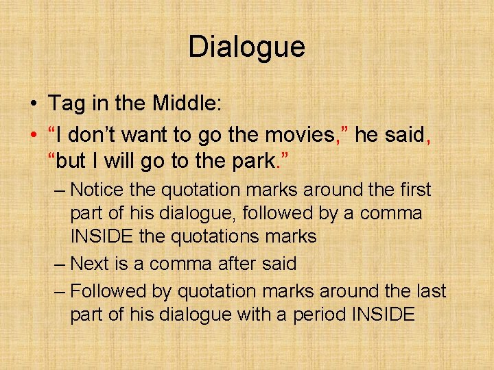 Dialogue • Tag in the Middle: • “I don’t want to go the movies,