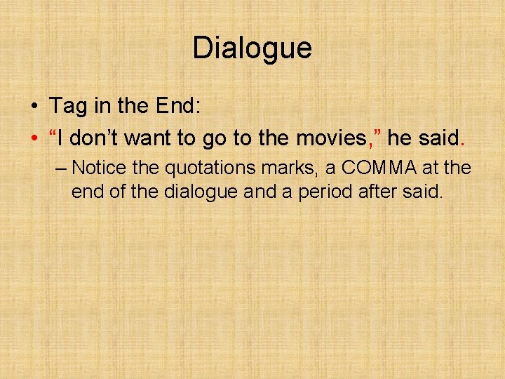 Dialogue • Tag in the End: • “I don’t want to go to the