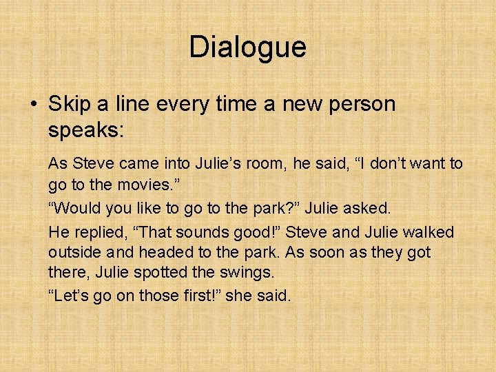 Dialogue • Skip a line every time a new person speaks: As Steve came