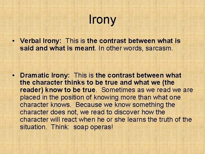 Irony • Verbal Irony: This is the contrast between what is said and what